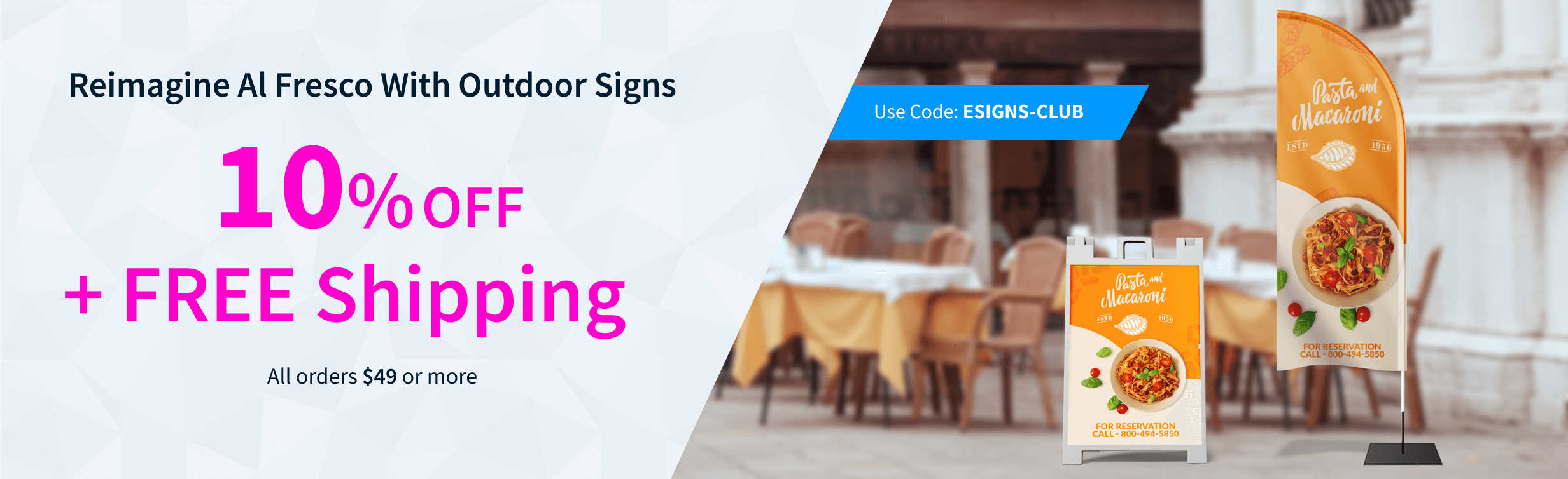 Reimagine Al Fresco With Outdoor Signs | 10% OFF
+ FREE Shipping | All orders $49 or more | Use Code: ESIGNS-CLUB Reimagine Al Fresco With Outdoor Signs | 10% OFF
+ FREE Shipping | All orders $49 or more | Use Code: ESIGNS-CLUB